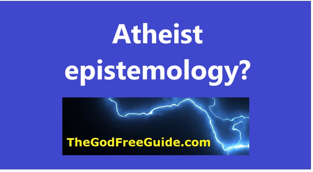 Atheist epistemology?